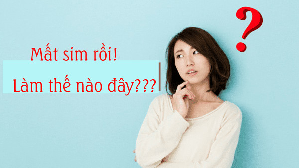Thủ tục làm lại sim chính chủ bị mất hoặc hư hỏng