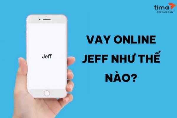 Quy trình đăng ký vay tiền online nhanh chóng trên Jeff App