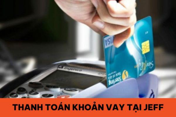 Các phương thức thanh toán khoản vay Jeff App tiện lợi