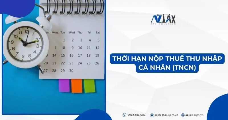 Thời hạn kê khai và nộp thuế TNCN theo quy định