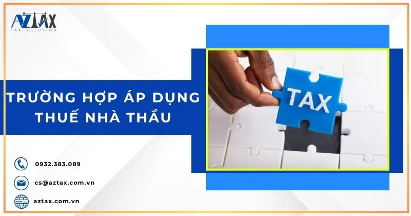 Các tình huống cần áp dụng thuế nhà thầu nước ngoài
